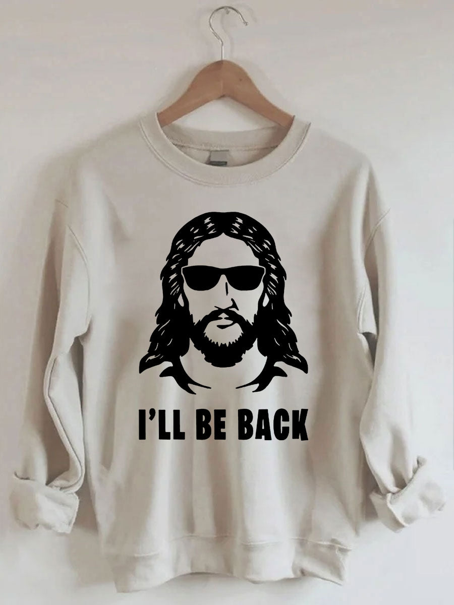 I 'll Be Back Sweatshirt