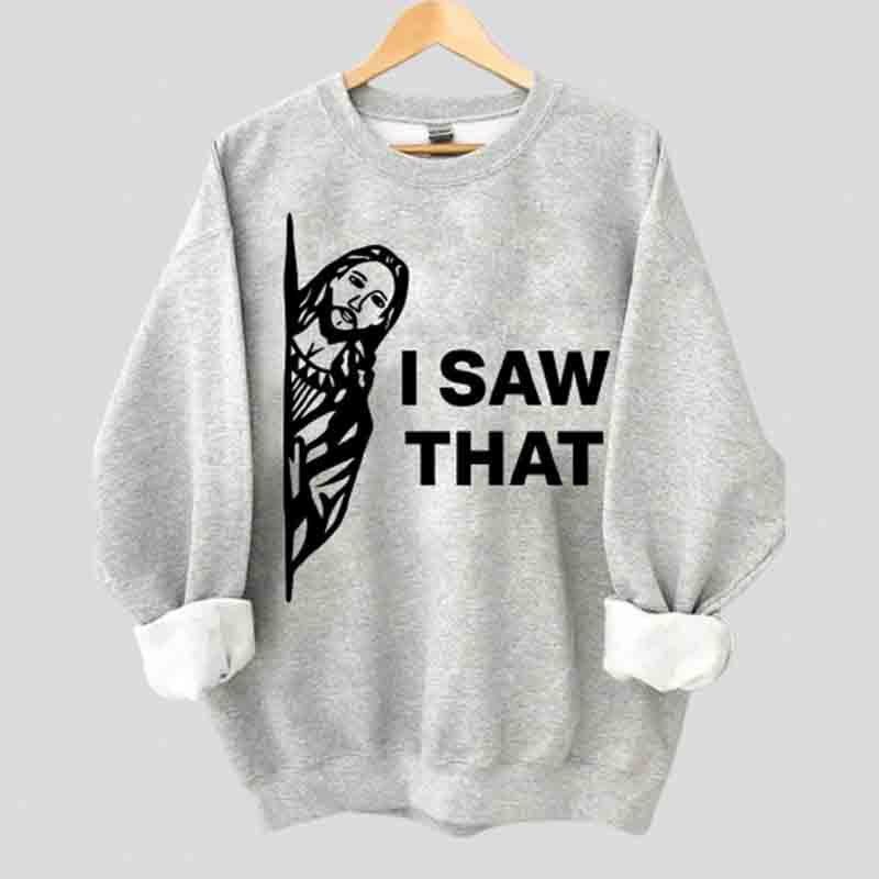 I Saw That Sweatshirt