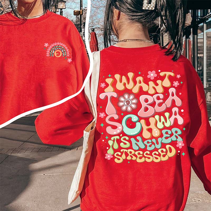 I Want to Be a Schwa It¡¯s Never Stressed Casual Sweatshirt