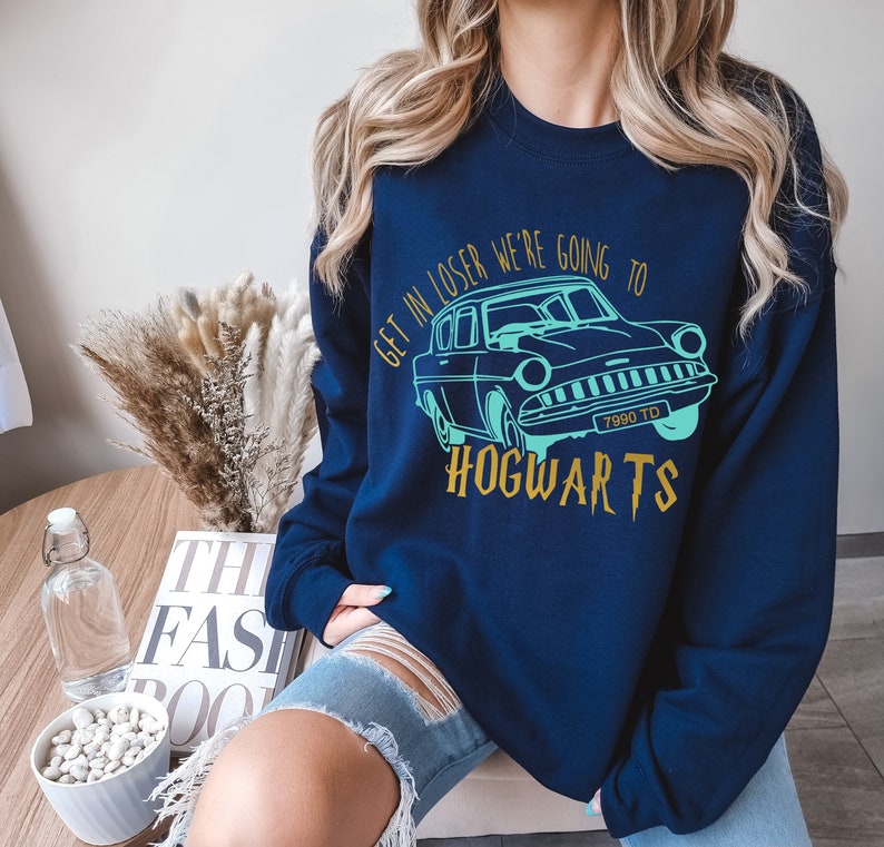 Get In Loser We're Going To Hogwarts Sweatshirt
