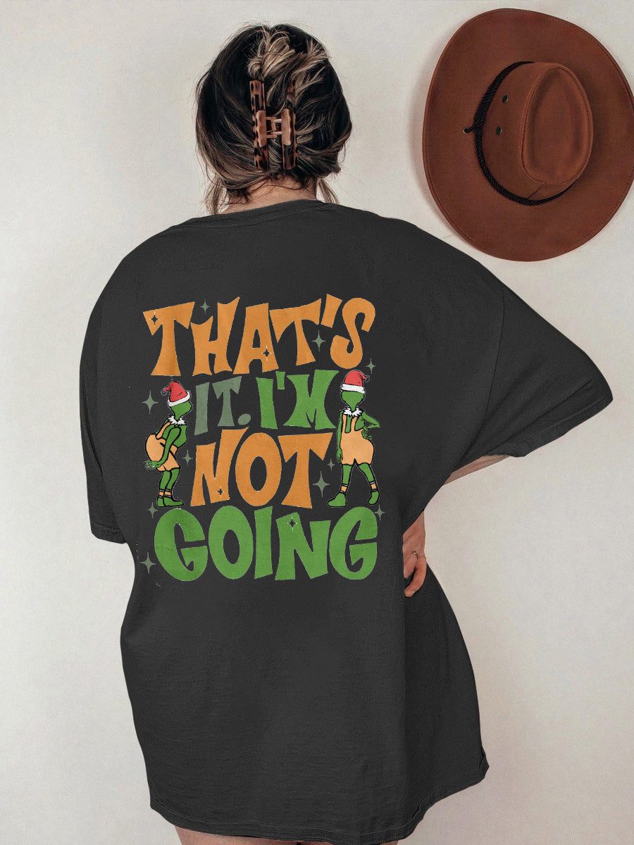 That's It I'm Not Going T-shirt