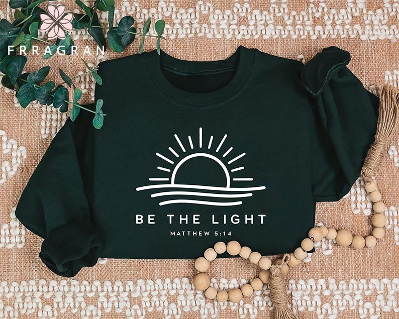 Faith Be The Light Sweatshirt