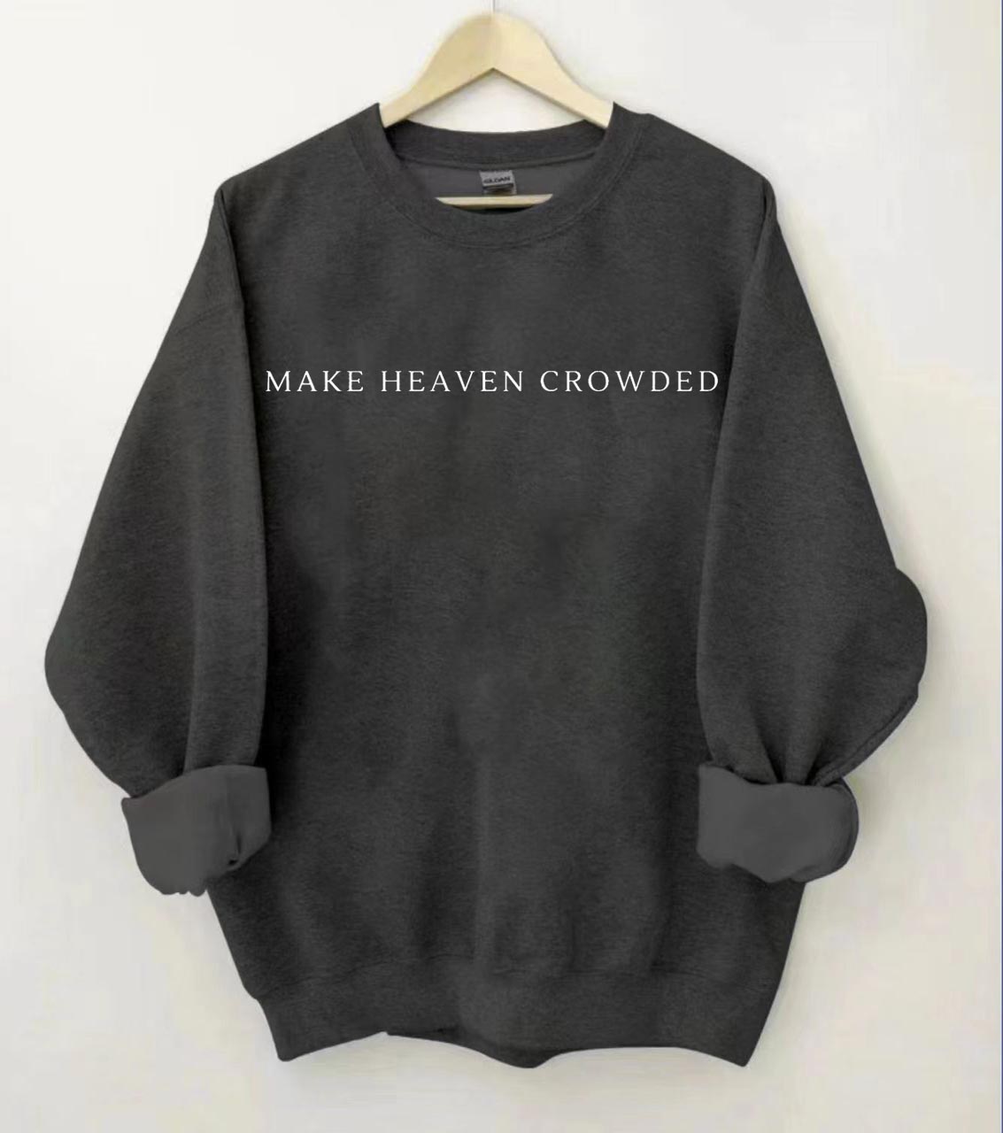 Make Heaven Crowded Sweatshirt
