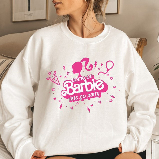 Come on Let's go party Barbie Sweatshirt