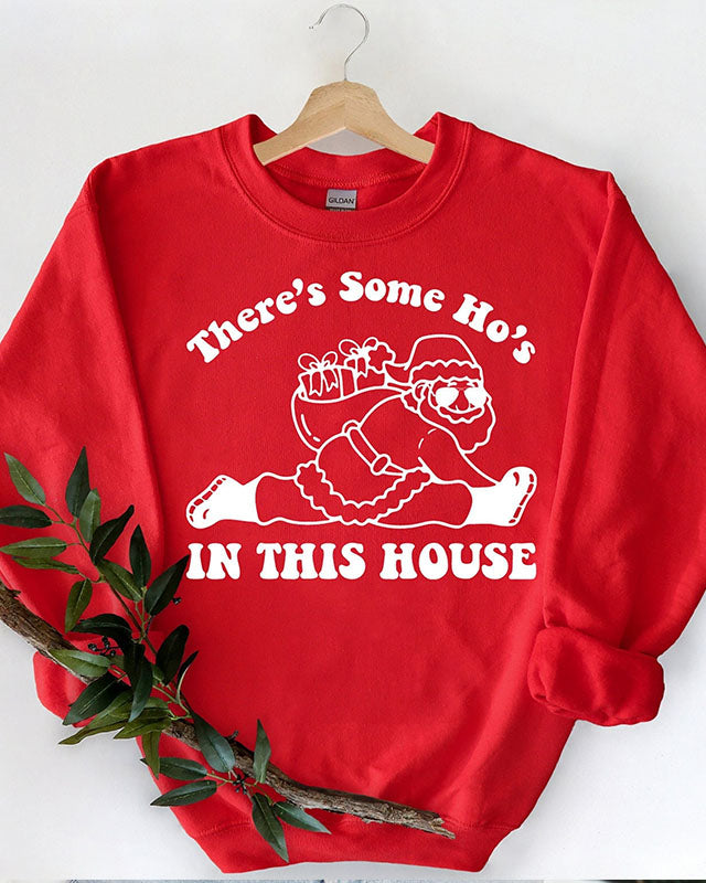 There Is Some Ho's In This House Sweatshirt