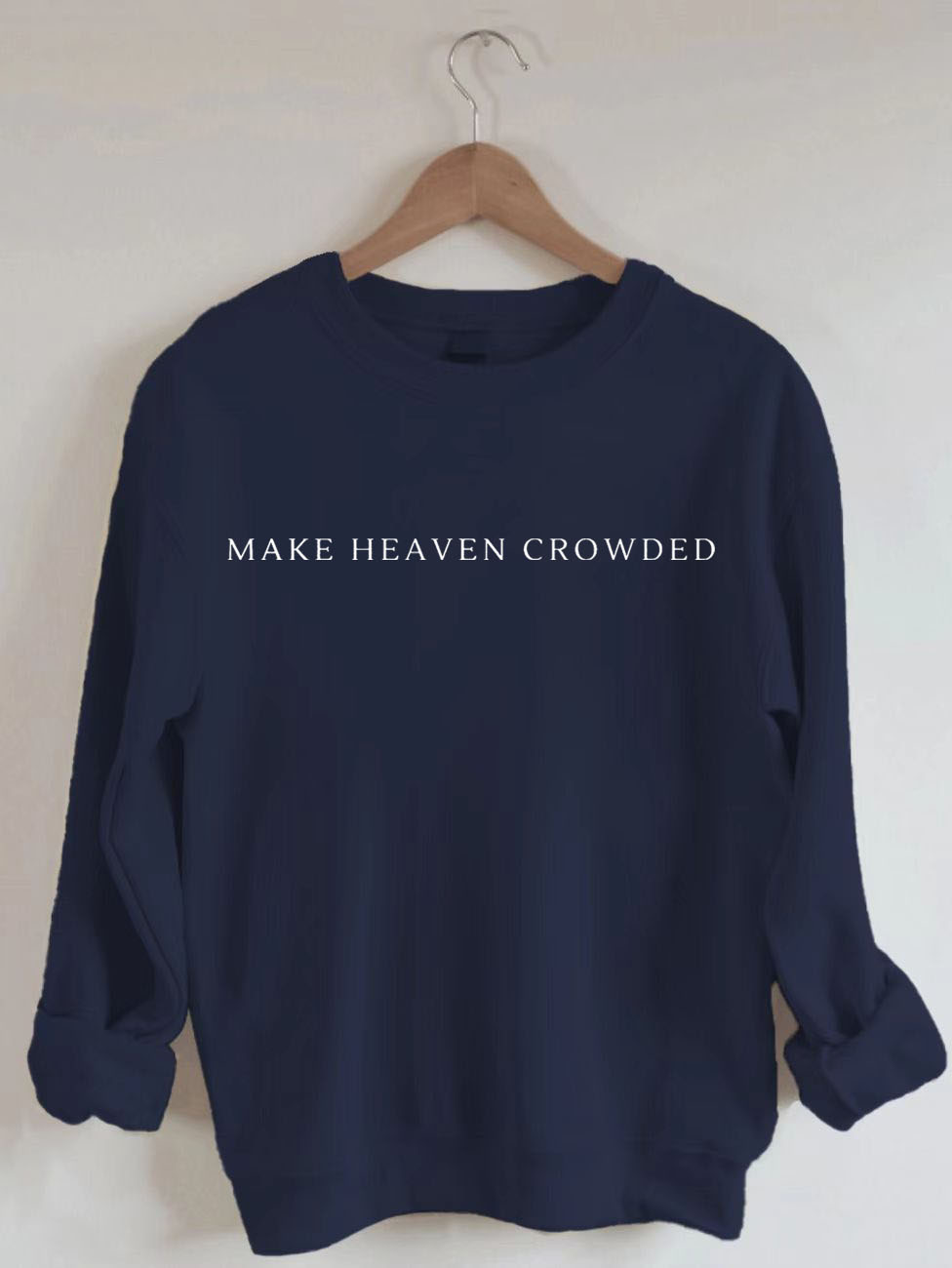 Make Heaven Crowded Sweatshirt